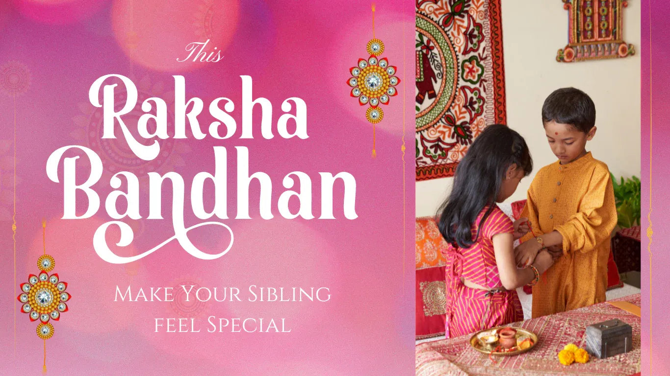 Raksha Bandhan Gifts to Make Your Sibling Feel Truly Special