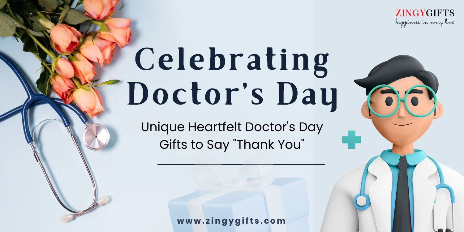 Celebrating Our Healthcare Heroes: Unique Heartfelt Doctor's Day Gifts to Say "Thank You"