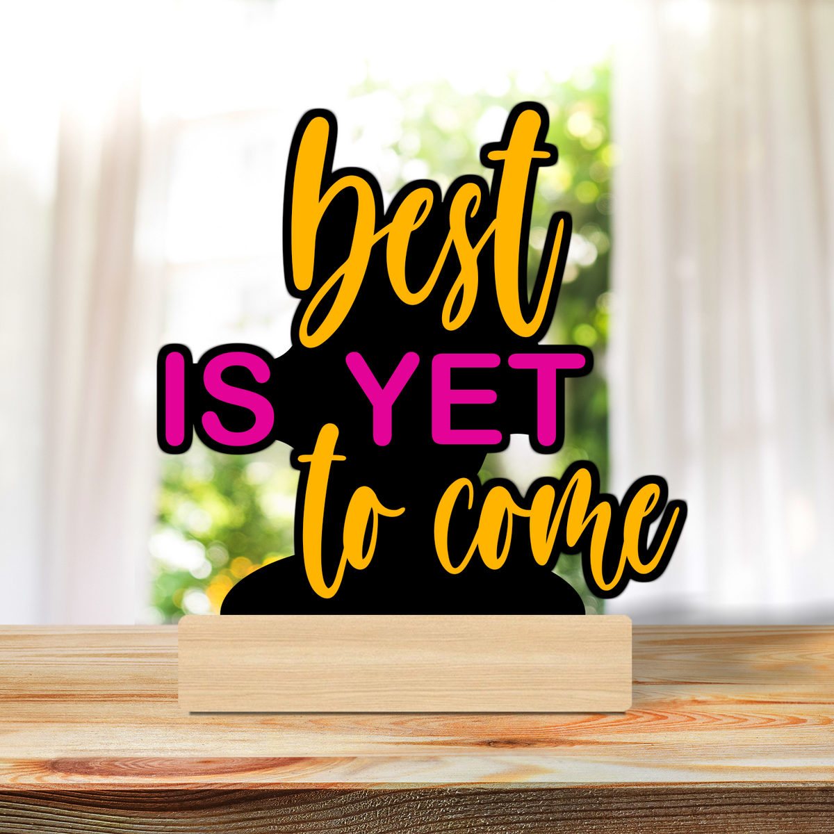 Best is Yet to Come Motivational Table Top
