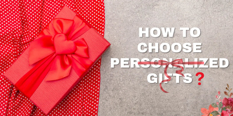 How to Choose the Perfect Personalized Gift