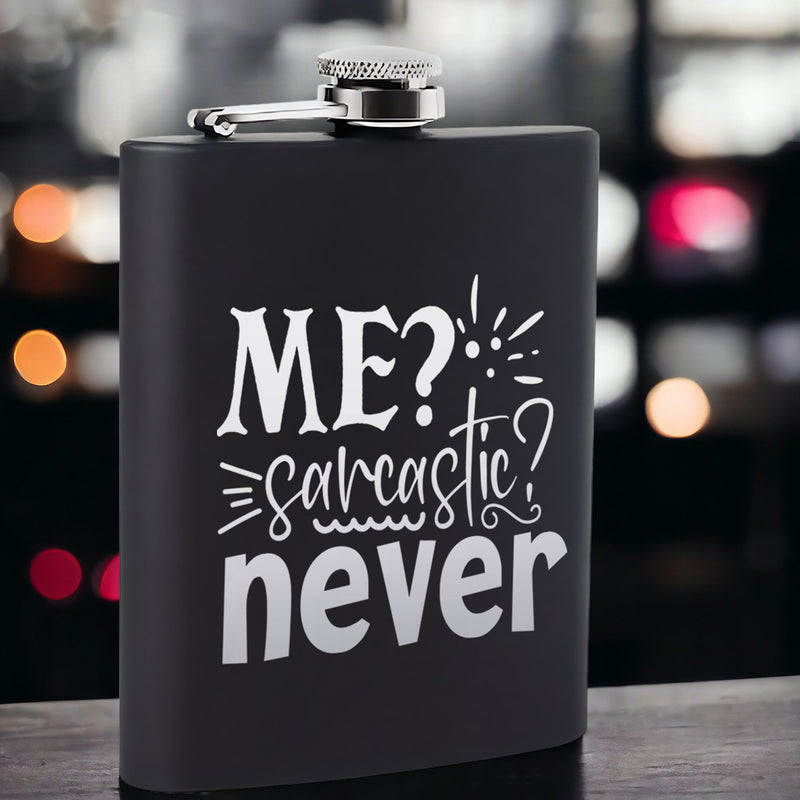 Premium Engraved Steel Hip Flask: Me Sarcastic Never