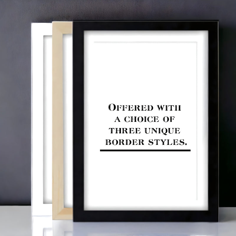 Framed poster with text 'Offered with a choice of three unique border styles' on a gray background.