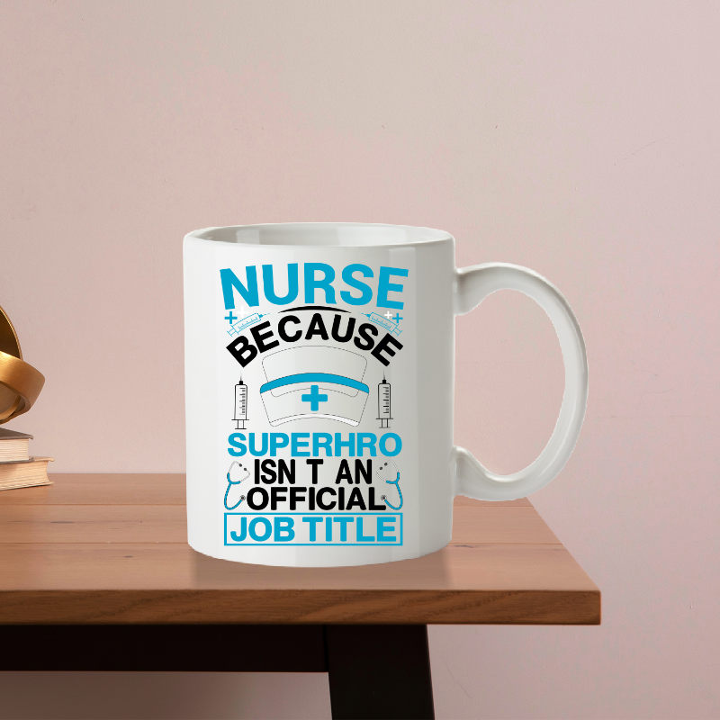 White mug with a humorous nurse-themed design on a wooden surface.