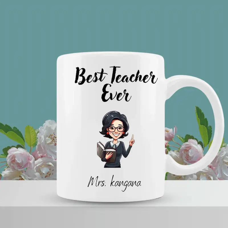 A white ceramic mug with a cartoon illustration of a female teacher and the text 'Best Teacher Ever' and 'Mrs. kangana', displayed against a teal background with decorative flowers.